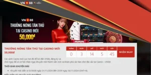 Điều kiện nhận thưởng nóng tân thủ tại Casino mới 50,000đ